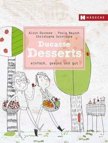 Ducasse Desserts: einfach, gesund und gut (Ducasse Nature) von Hdecke Verlag GmbH
